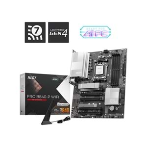 MSI PRO B840-P WIFI DDR5 8000MT/S 1XHDMI 2XM.2 ATX AM5 (AMD AM5 9000/8000/7000 SERİLERİ İLE UYUMLU) 