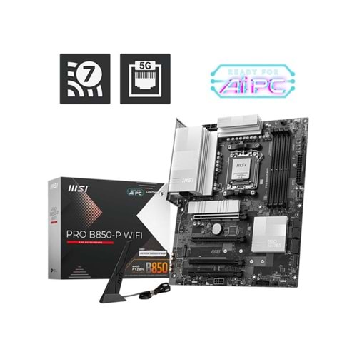 MSI PRO B850-P WIFI DDR5 8200MT/S 1XHDMI 3XM.2 ATX AM5 (AMD AM5 9000/8000/7000 SERİLERİ İLE UYUMLU) 